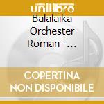 Balalaika Orchester Roman - Russische Volksweisen (2 Cd) cd musicale di Balalaika Orchester Roman