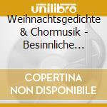 Weihnachtsgedichte & Chormusik - Besinnliche Weihnacht cd