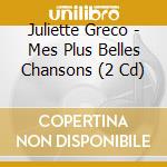 Juliette Greco - Mes Plus Belles Chansons (2 Cd) cd