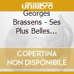Georges Brassens - Ses Plus Belles Chansons cd