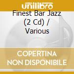 Finest Bar Jazz (2 Cd) / Various cd musicale di Various Artists