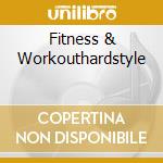 Fitness & Workouthardstyle cd musicale di Zyx