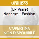 (LP Vinile) Noname - Fashion lp vinile di Noname