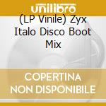 (LP Vinile) Zyx Italo Disco Boot Mix lp vinile