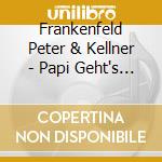 Frankenfeld Peter & Kellner - Papi Geht's Gut. Cd+Dvd