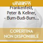 Frankenfeld, Peter & Kellner, - Bum-Budi-Bum (2 Cd)