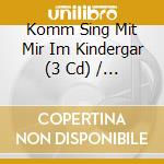 Komm Sing Mit Mir Im Kindergar (3 Cd) / Various cd