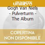 Gogh Van Niels - Pulverturm - The Album cd