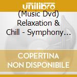 (Music Dvd) Relaxation & Chill - Symphony Of Whales cd