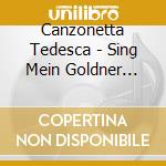 Canzonetta Tedesca - Sing Mein Goldner Hahn