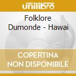 Folklore Dumonde - Hawai cd