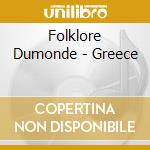 Folklore Dumonde - Greece cd musicale di Folklore Dumonde