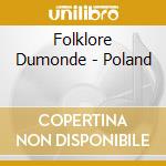 Folklore Dumonde - Poland cd musicale di Folklore Dumonde
