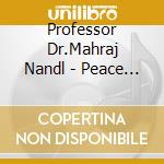 Professor Dr.Mahraj Nandl - Peace Of The Night (2 Cd) cd musicale di Professor Dr.Mahraj Nandl
