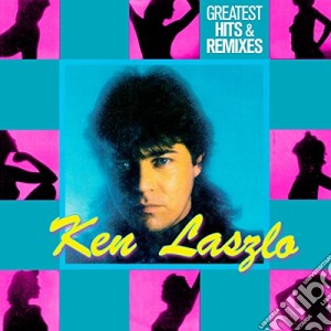 Ken Laszlo - Greatest Hits & Remixes (2 Cd) cd musicale di Ken Laszlo