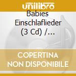 Babies Einschlaflieder (3 Cd) / Various cd musicale di Various Artists