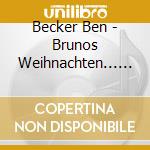 Becker Ben - Brunos Weihnachten... Und Hala cd