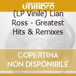 (LP Vinile) Lian Ross - Greatest Hits & Remixes lp vinile di Lian Ross