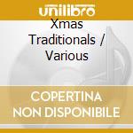 Xmas Traditionals / Various cd musicale di Various Artists