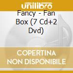 Fancy - Fan Box (7 Cd+2 Dvd) cd musicale di Fancy