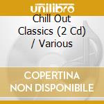 Chill Out Classics (2 Cd) / Various cd