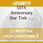 50Th Anniversary Star Trek - Tv Series Soundtracks cd