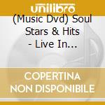 (Music Dvd) Soul Stars & Hits - Live In Concert cd