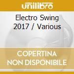 Electro Swing 2017 / Various cd musicale