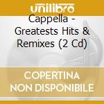 Cappella - Greatests Hits & Remixes (2 Cd) cd