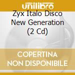 Zyx Italo Disco New Generation (2 Cd) cd
