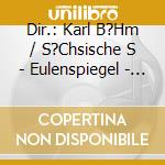Dir.: Karl B?Hm / S?Chsische S - Eulenspiegel - Don Juan, U.V.M cd