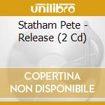 Statham Pete - Release (2 Cd) cd musicale di Statham Pete