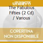 The Fabulous Fifties (2 Cd) / Various cd