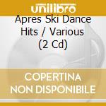 Apres Ski Dance Hits / Various (2 Cd) cd musicale di Zyx Records