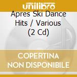 Apres Ski Dance Hits / Various (2 Cd) cd