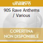 90S Rave Anthems / Various cd musicale di Various Artists