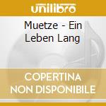 Muetze - Ein Leben Lang cd musicale di Muetze