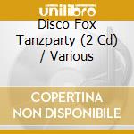 Disco Fox Tanzparty (2 Cd) / Various cd
