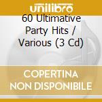 60 Ultimative Party Hits / Various (3 Cd) cd musicale