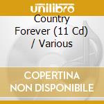 Country Forever (11 Cd) / Various cd musicale di Various Artists