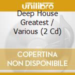 Deep House Greatest / Various (2 Cd) cd musicale di Zyx/World Of