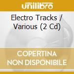 Electro Tracks / Various (2 Cd) cd musicale