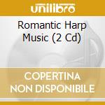 Romantic Harp Music (2 Cd) cd musicale di Zyx Records