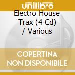 Electro House Trax (4 Cd) / Various cd musicale di Various Artists