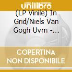 (LP Vinile) In Grid/Niels Van Gogh Uvm - 12 Collectors Vinyl Box (5 Lp)