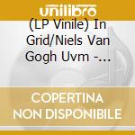 (LP Vinile) In Grid/Niels Van Gogh Uvm - 12 Collectors Vinyl Box (5 Lp) vinile