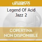 Legend Of Acid Jazz 2 cd musicale di STITT/PATTERSON