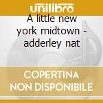 A little new york midtown - adderley nat cd