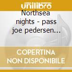 Northsea nights - pass joe pedersen niels cd musicale di Joe pass & niels-h.o.pedersen