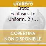 Erotic Fantasies In Uniform. 2 / Various (3 Cd) cd
